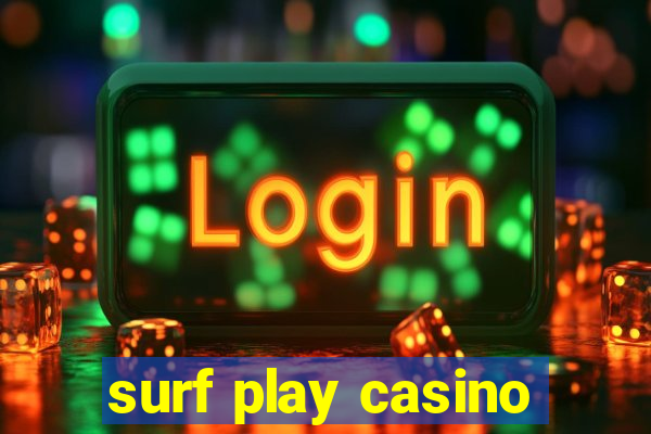 surf play casino